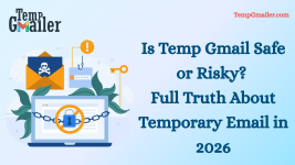 Is Temp Gmail Safe or Risky Full Truth About Temporary Email in 2026.png